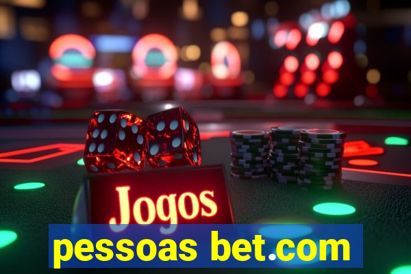 pessoas bet.com