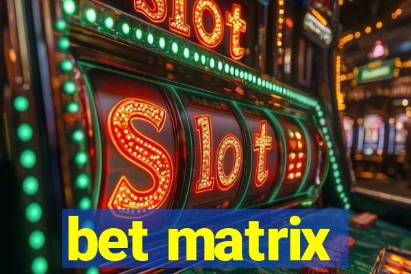 bet matrix