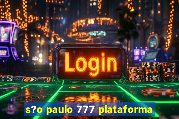 s?o paulo 777 plataforma