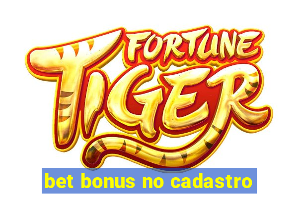 bet bonus no cadastro