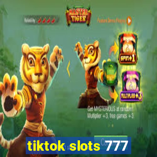 tiktok slots 777