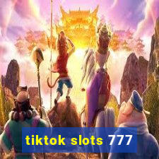 tiktok slots 777