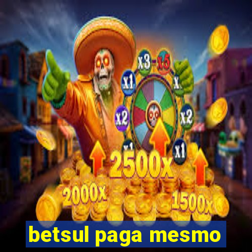 betsul paga mesmo