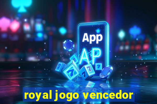 royal jogo vencedor