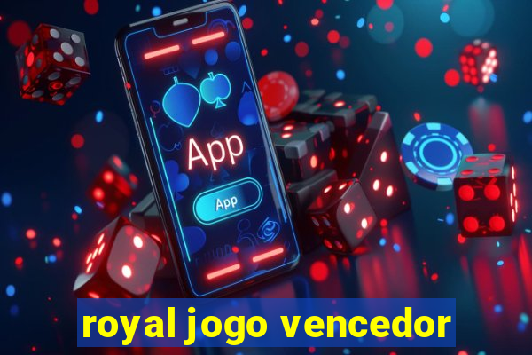 royal jogo vencedor