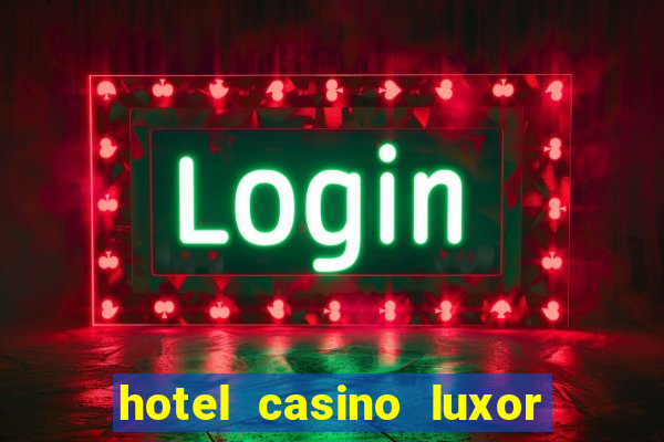 hotel casino luxor las vegas