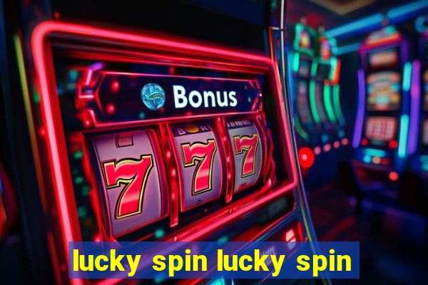 lucky spin lucky spin