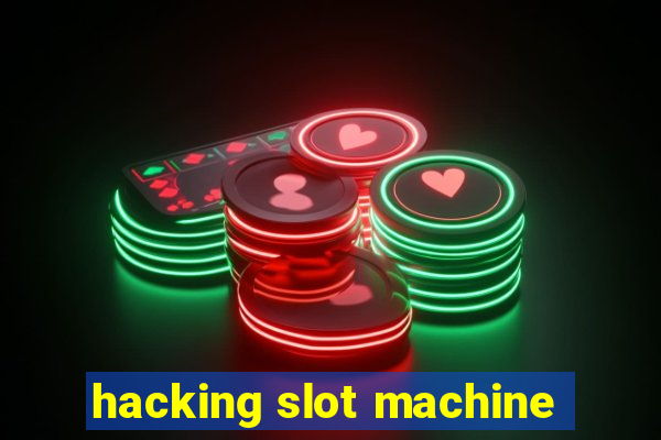 hacking slot machine