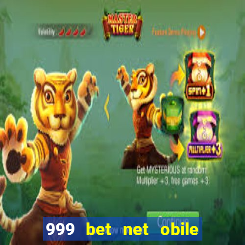 999 bet net obile conferir bilete