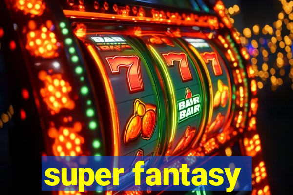 super fantasy