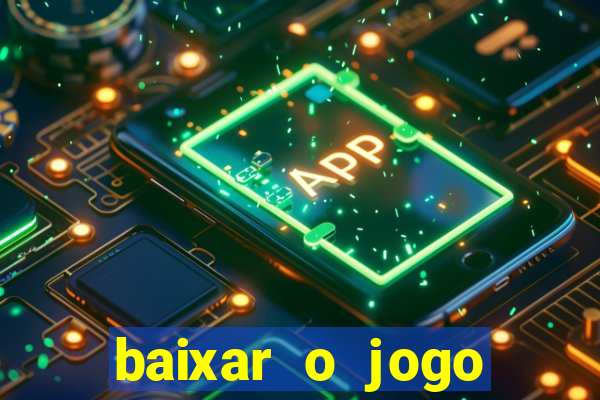 baixar o jogo fortune tiger