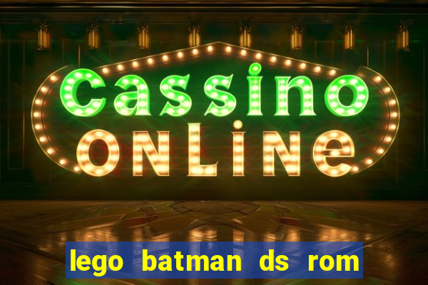 lego batman ds rom pt br