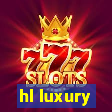 hl luxury