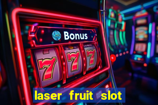 laser fruit slot free play