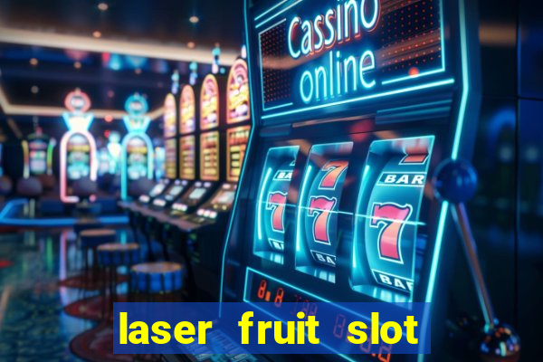 laser fruit slot free play