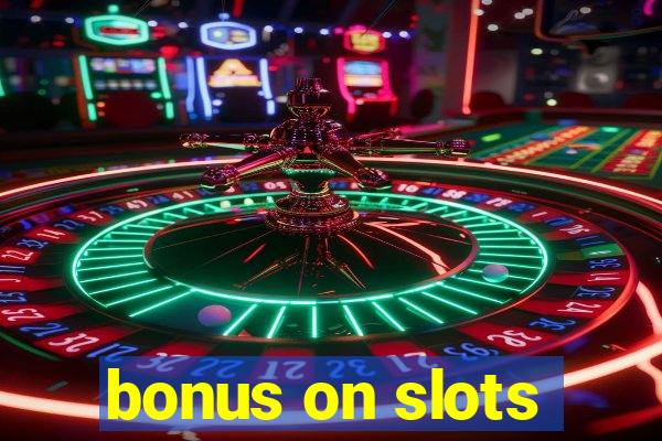 bonus on slots