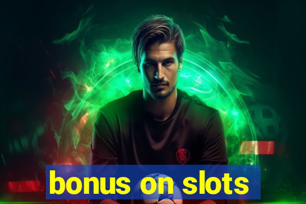 bonus on slots