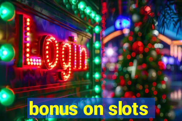 bonus on slots