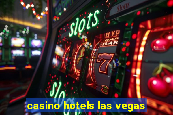 casino hotels las vegas