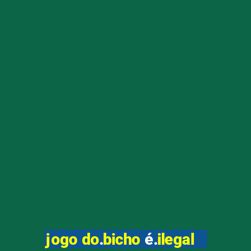 jogo do.bicho é.ilegal