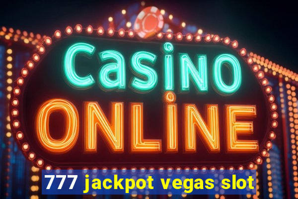 777 jackpot vegas slot