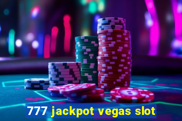 777 jackpot vegas slot