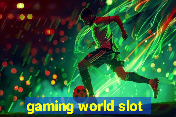 gaming world slot