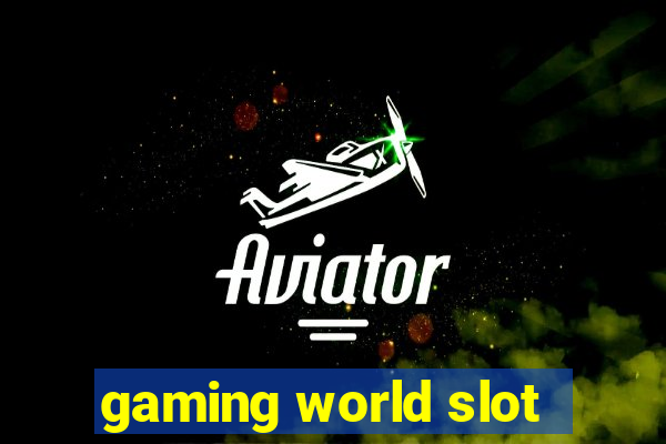 gaming world slot