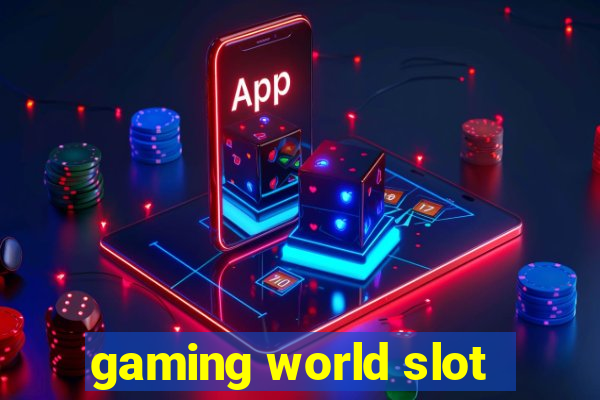 gaming world slot