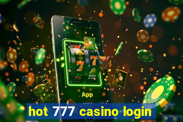 hot 777 casino login