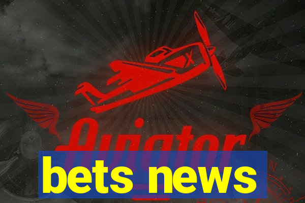 bets news