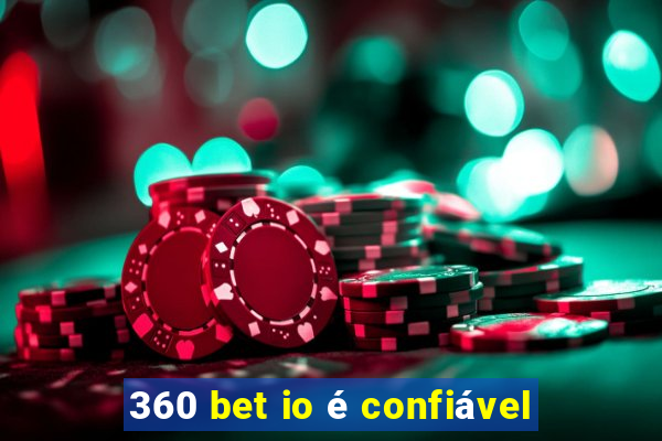 360 bet io é confiável