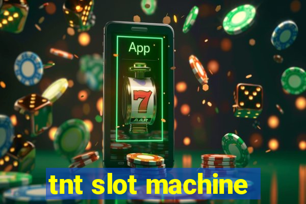 tnt slot machine