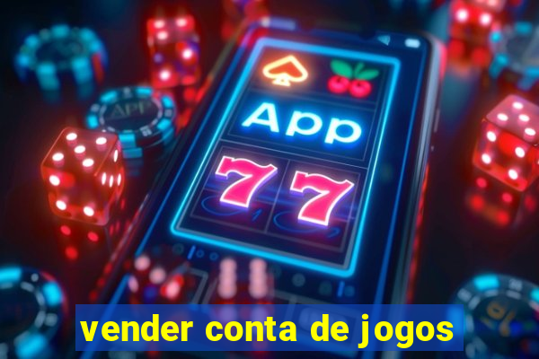 vender conta de jogos