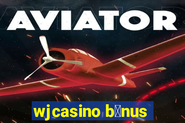 wjcasino b么nus