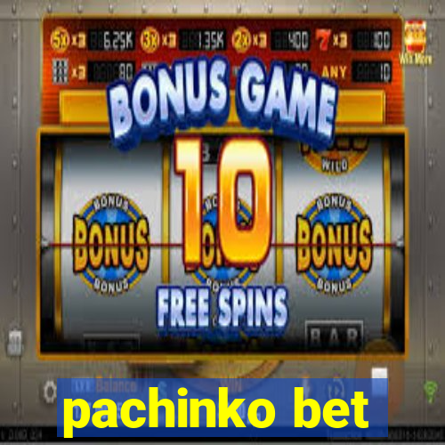 pachinko bet