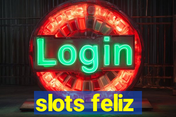 slots feliz