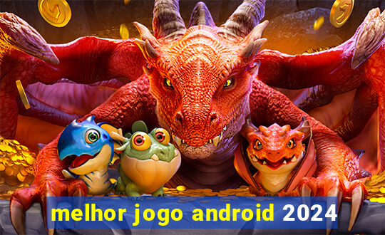 melhor jogo android 2024