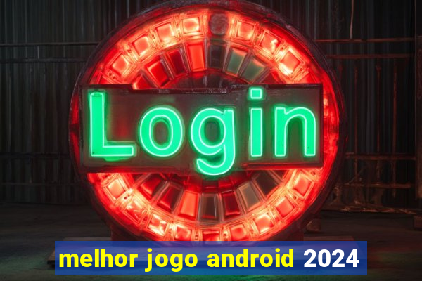 melhor jogo android 2024