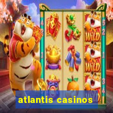 atlantis casinos