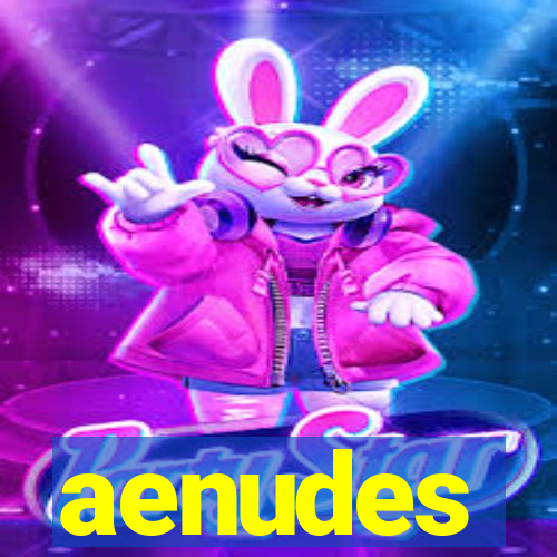 aenudes