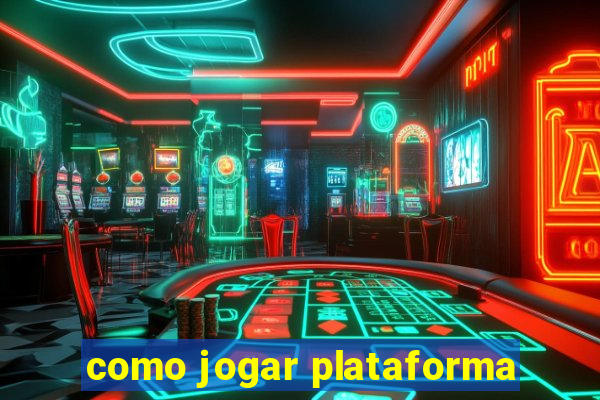 como jogar plataforma