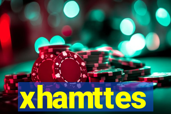 xhamttes