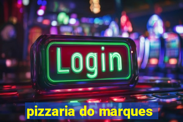 pizzaria do marques