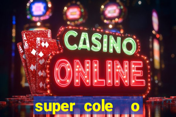 super cole  o 7784 jogos download