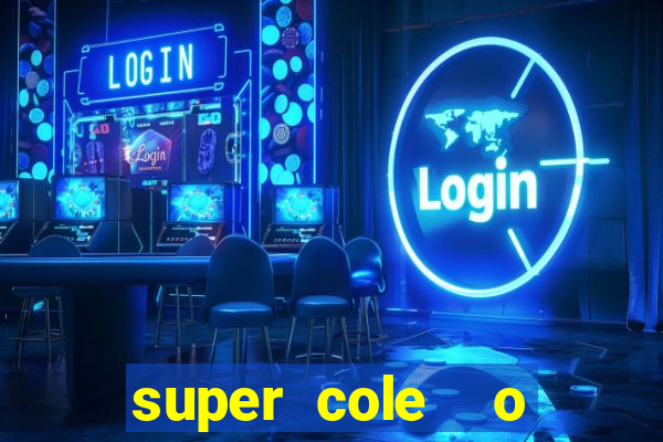 super cole  o 7784 jogos download