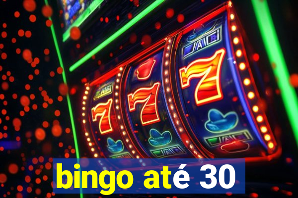 bingo até 30