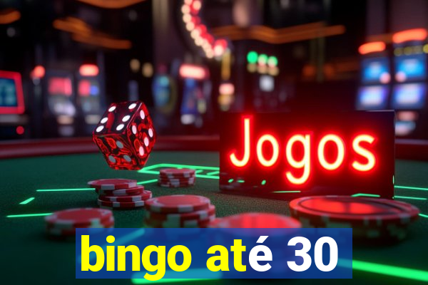 bingo até 30