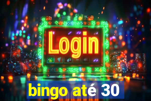 bingo até 30