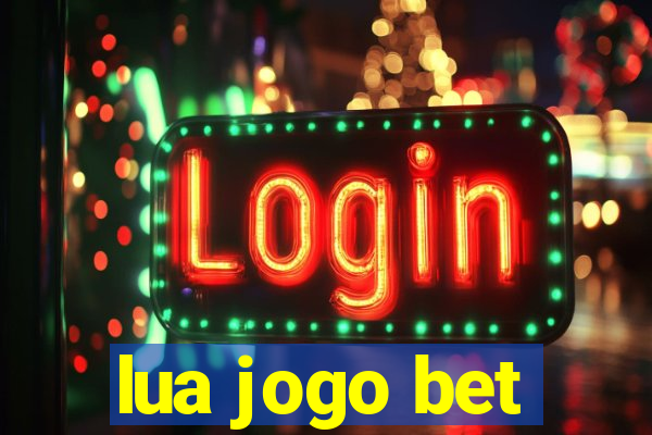 lua jogo bet